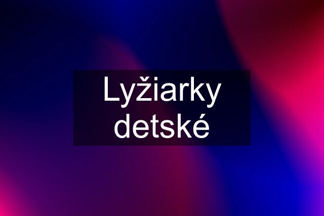 Lyžiarky detské