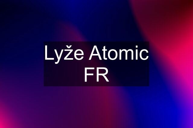 Lyže Atomic FR