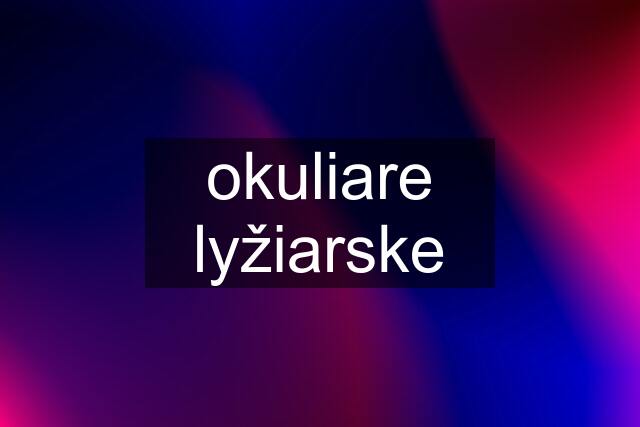 okuliare lyžiarske