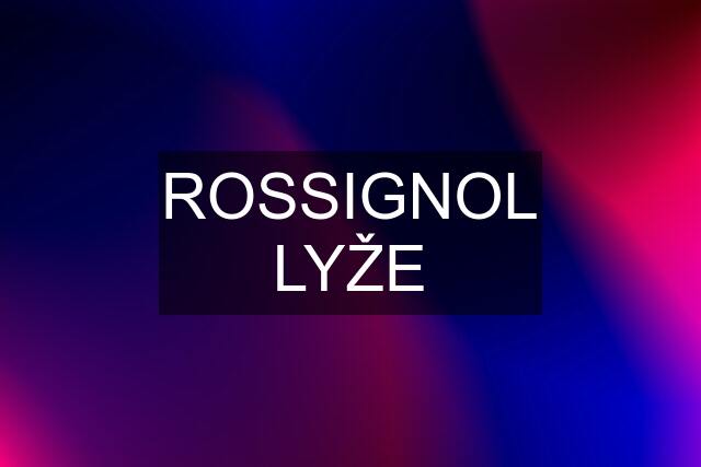 ROSSIGNOL LYŽE