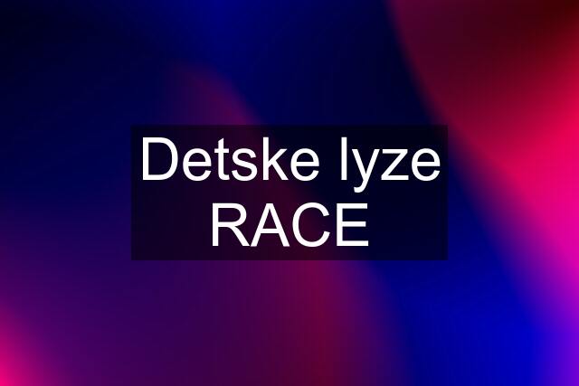 Detske lyze RACE