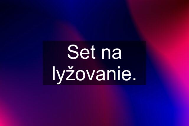 Set na lyžovanie.