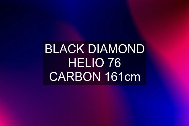 BLACK DIAMOND HELIO 76 CARBON 161cm