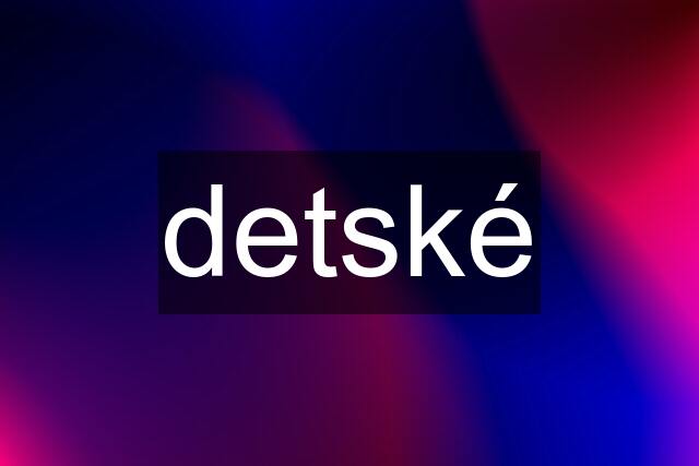 detské