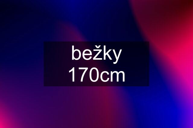 bežky 170cm