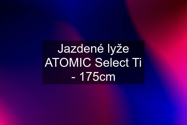 Jazdené lyže ATOMIC Select Ti - 175cm