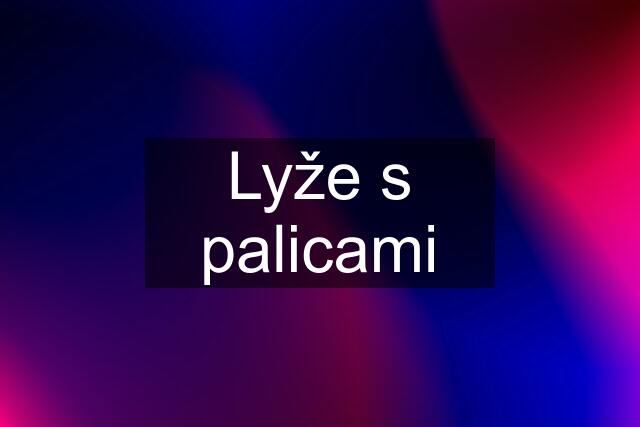 Lyže s palicami