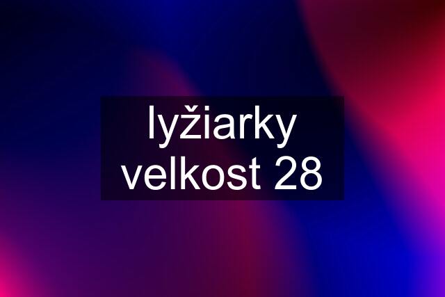 lyžiarky velkost 28