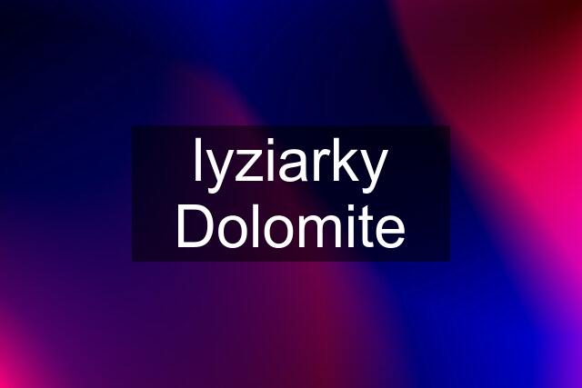 lyziarky Dolomite