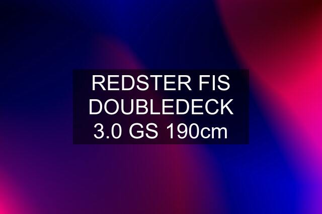 REDSTER FIS DOUBLEDECK 3.0 GS 190cm