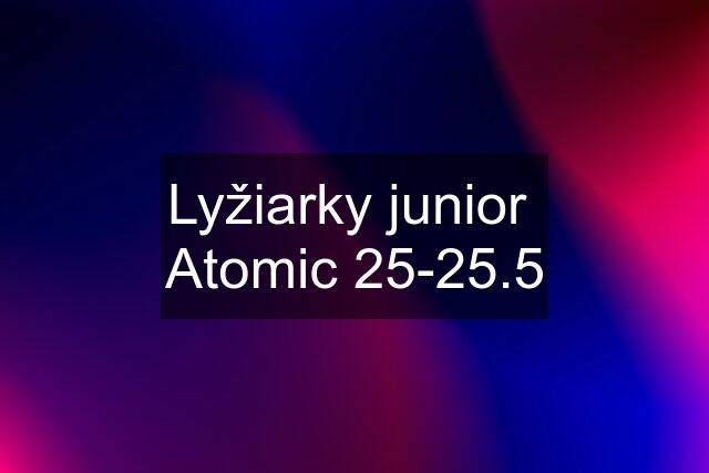 Lyžiarky junior  Atomic 25-25.5