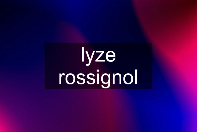 lyze rossignol