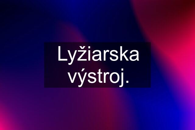 Lyžiarska výstroj.