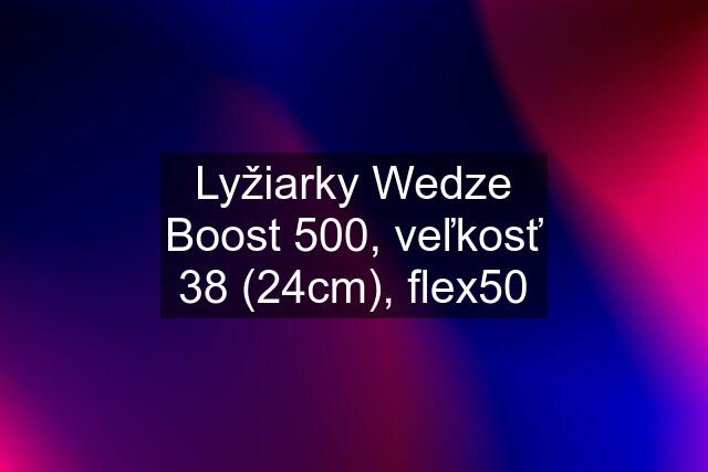 Lyžiarky Wedze Boost 500, veľkosť 38 (24cm), flex50