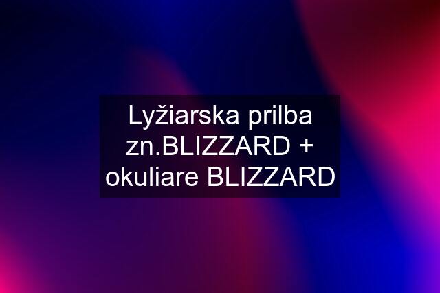 Lyžiarska prilba zn.BLIZZARD + okuliare BLIZZARD