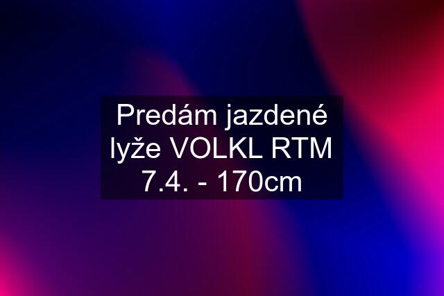 Predám jazdené lyže VOLKL RTM 7.4. - 170cm