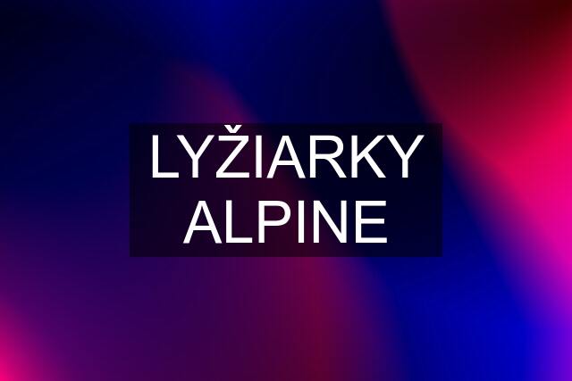 LYŽIARKY ALPINE