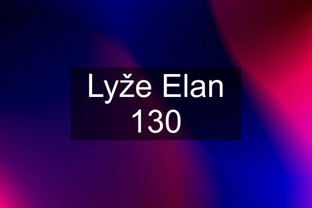 Lyže Elan 130