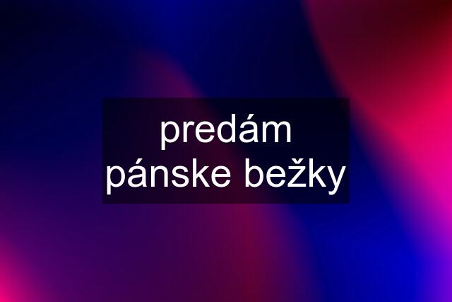 predám pánske bežky