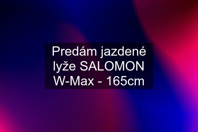 Predám jazdené lyže SALOMON W-Max - 165cm