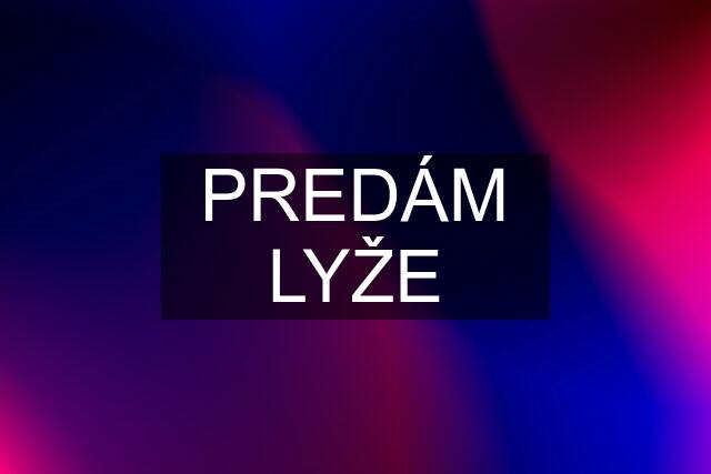 PREDÁM LYŽE