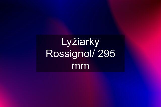 Lyžiarky Rossignol/ 295 mm