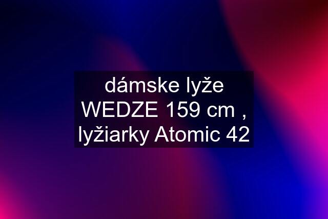 dámske lyže WEDZE 159 cm , lyžiarky Atomic 42