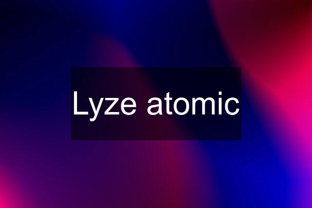 Lyze atomic