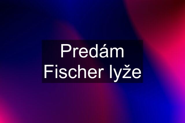 Predám Fischer lyže