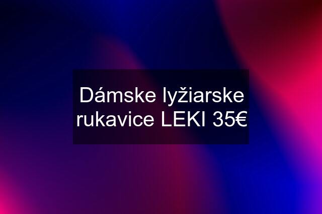 Dámske lyžiarske rukavice LEKI 35€