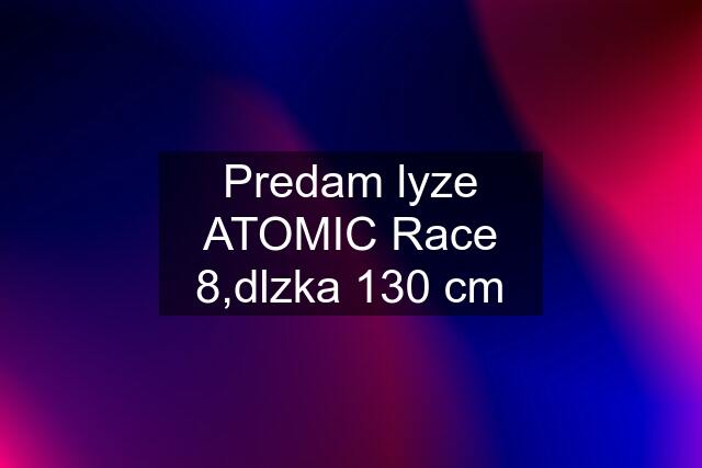 Predam lyze ATOMIC Race 8,dlzka 130 cm