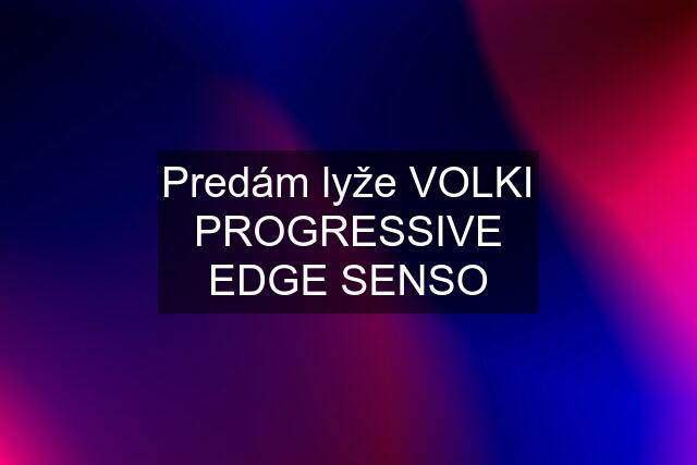 Predám lyže VOLKI PROGRESSIVE EDGE SENSO