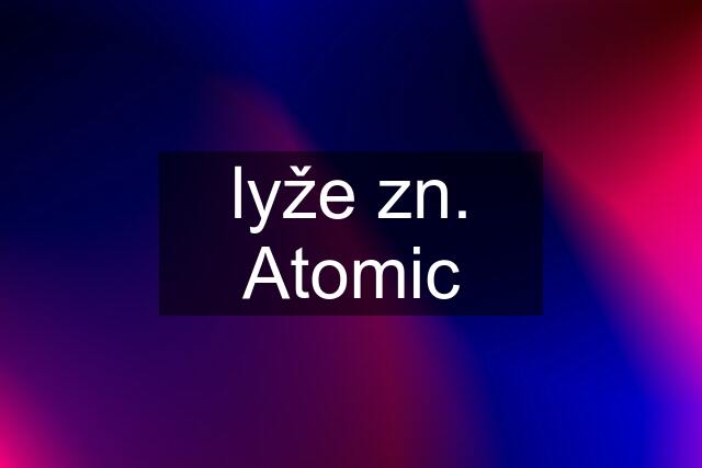 lyže zn. Atomic