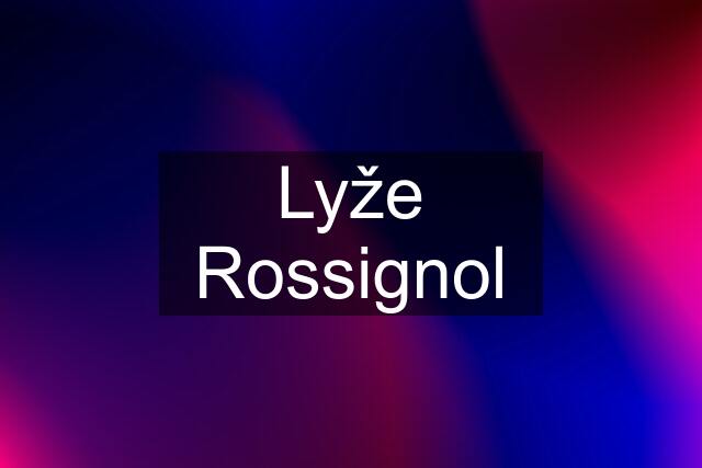 Lyže Rossignol