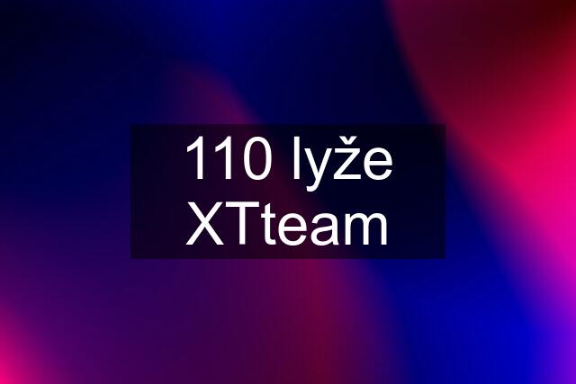 110 lyže XTteam