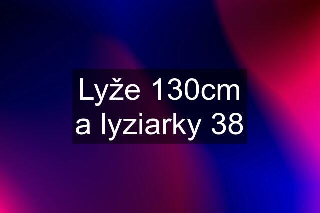 Lyže 130cm a lyziarky 38