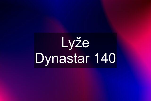 Lyže Dynastar 140