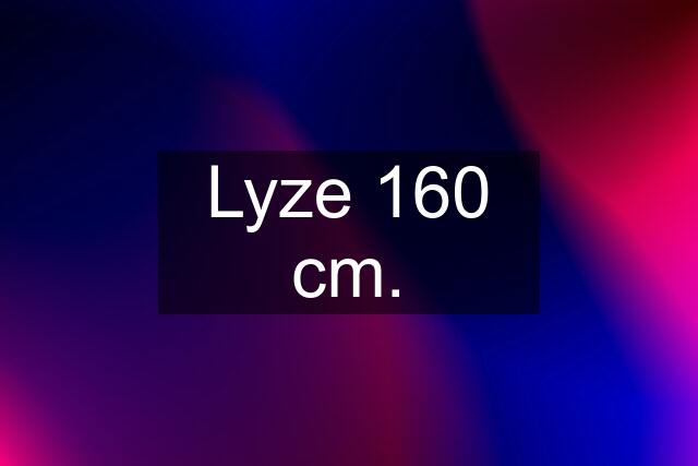 Lyze 160 cm.