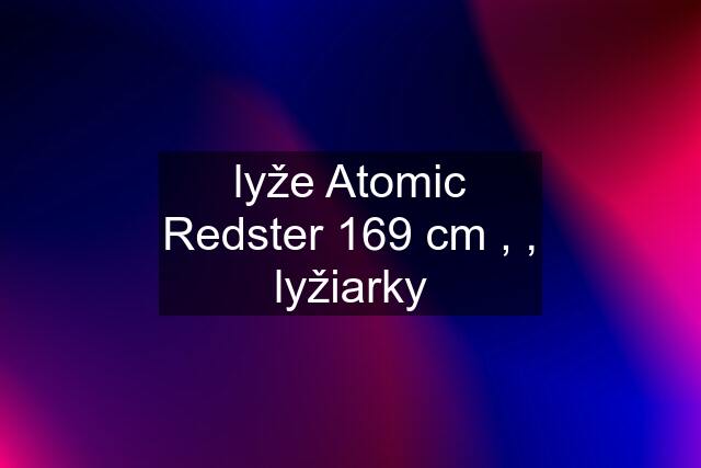 lyže Atomic Redster 169 cm , , lyžiarky