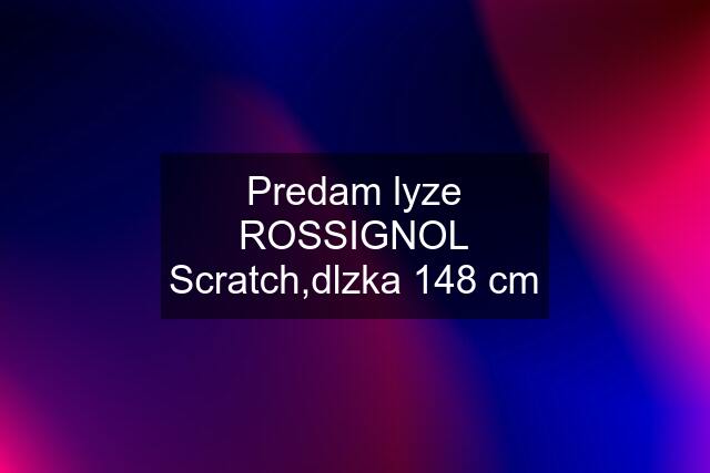 Predam lyze ROSSIGNOL Scratch,dlzka 148 cm