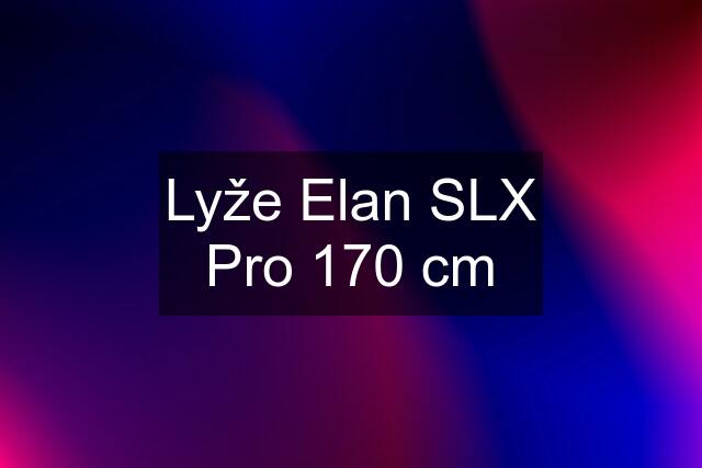 Lyže Elan SLX Pro 170 cm