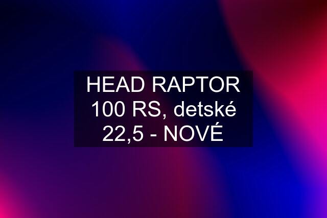 HEAD RAPTOR 100 RS, detské 22,5 - NOVÉ