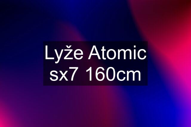 Lyže Atomic sx7 160cm