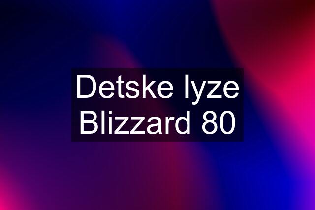 Detske lyze Blizzard 80