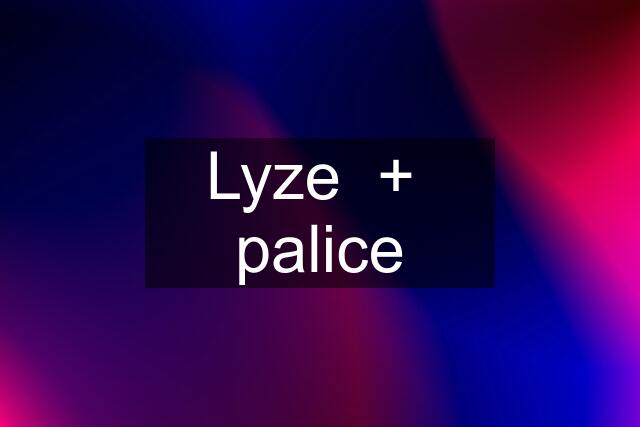 Lyze  +  palice