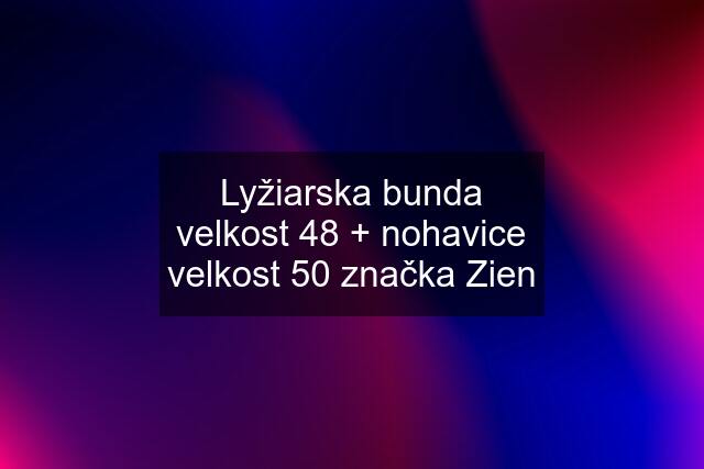 Lyžiarska bunda velkost 48 + nohavice velkost 50 značka Zien