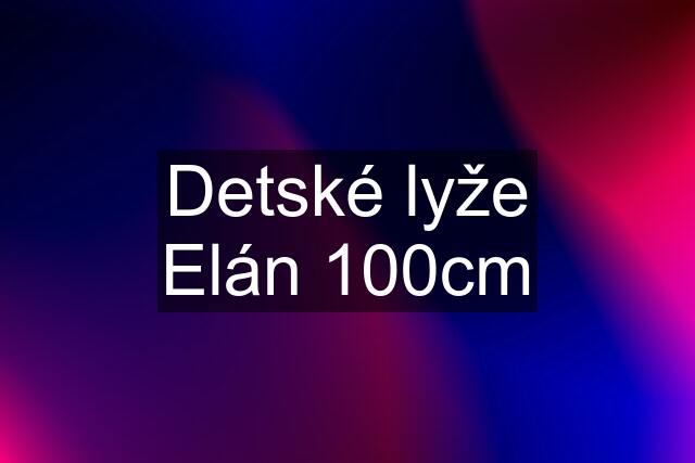 Detské lyže Elán 100cm