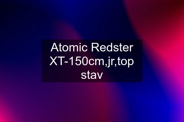 Atomic Redster XT-150cm,jr,top stav