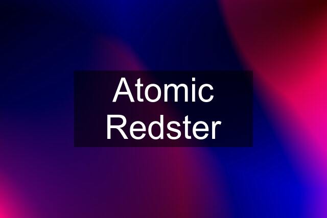 Atomic Redster