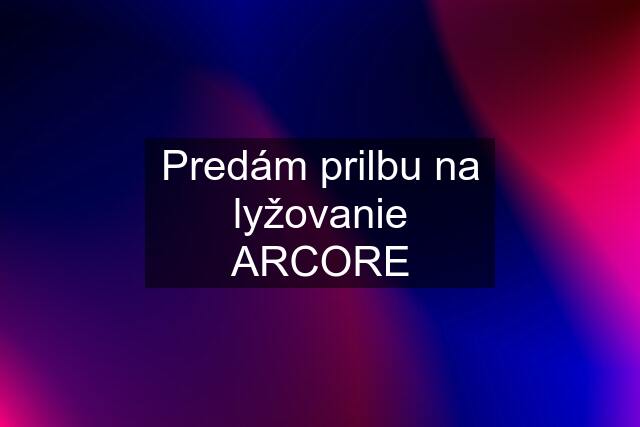 Predám prilbu na lyžovanie ARCORE